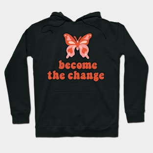 Butterfly. Become the change Hoodie